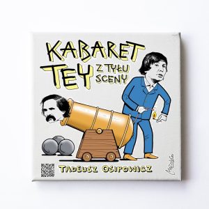 Książka Tadeusza Osipowicza pt. "Kabaret TEY. Z tyłu sceny"